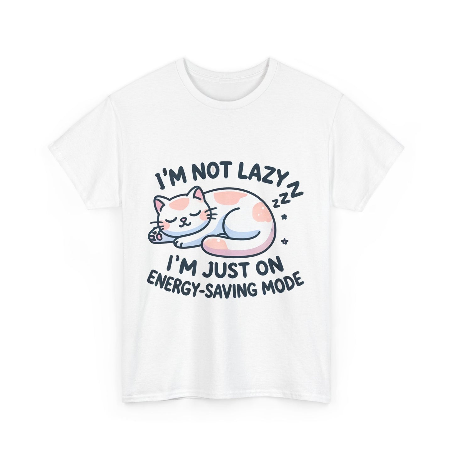I'M NOT LAZY I'M JUST IN ENERGY-SAVING MODS