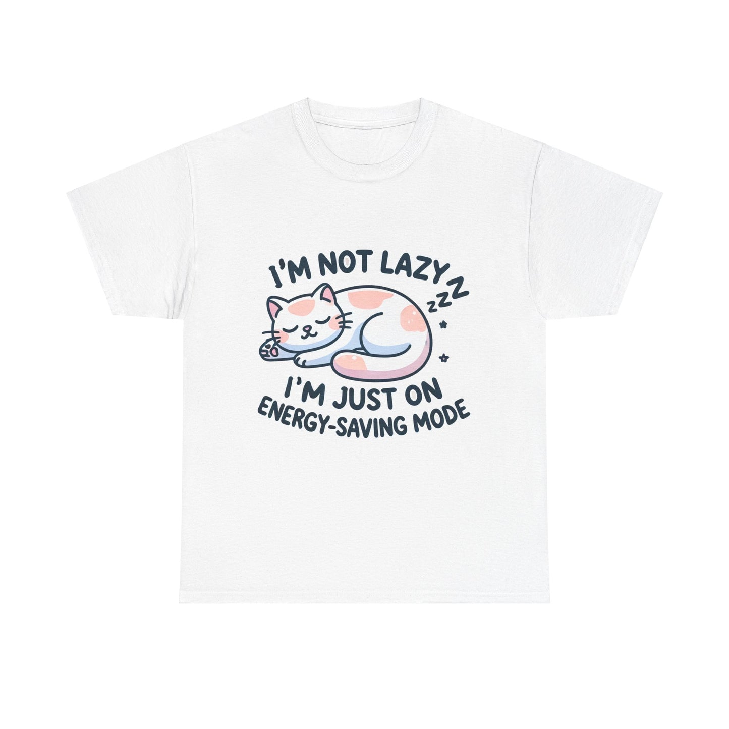 I'M NOT LAZY I'M JUST IN ENERGY-SAVING MODS