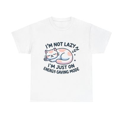 I'M NOT LAZY I'M JUST IN ENERGY-SAVING MODS